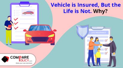 Vehicle is insured, but the Life is not. Why?