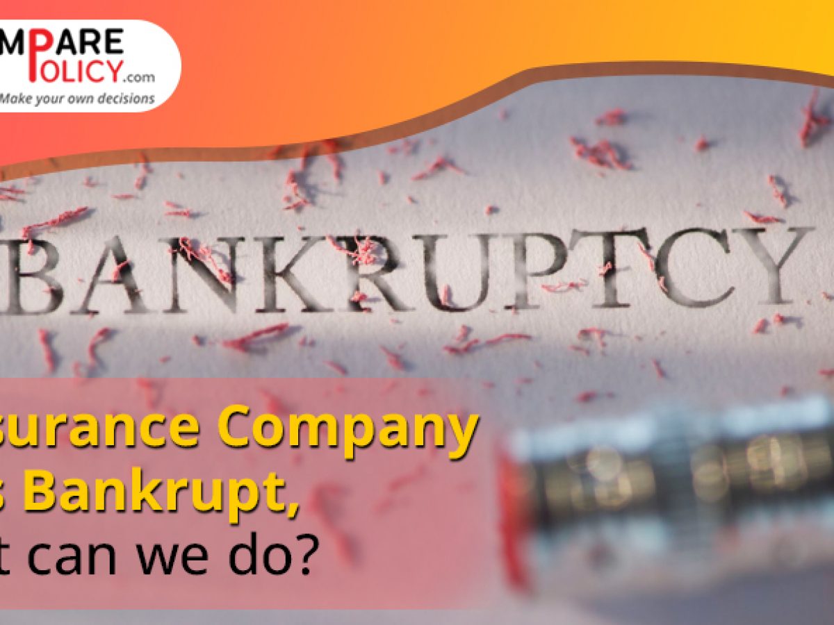 If Insurance Company goes Bankrupt What can We Do ComparePolicy