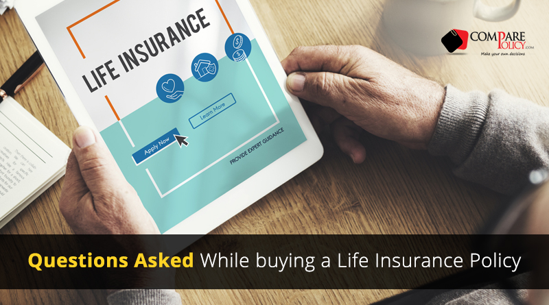 Questions Asked While Buying Life Insurance Policy