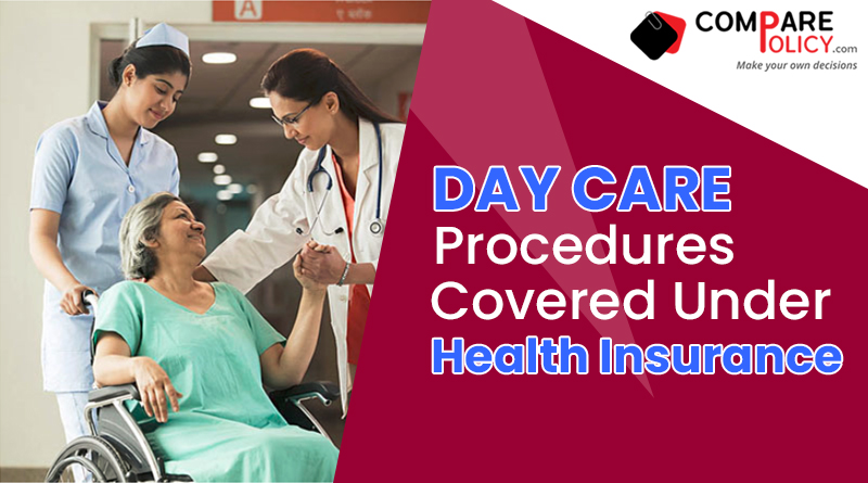 Day Care Procedures Covered Under Health Insurance ComparePolicy