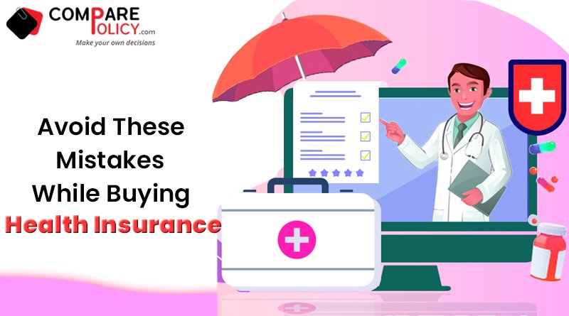 Avoid these mistakes while buying health Insurance